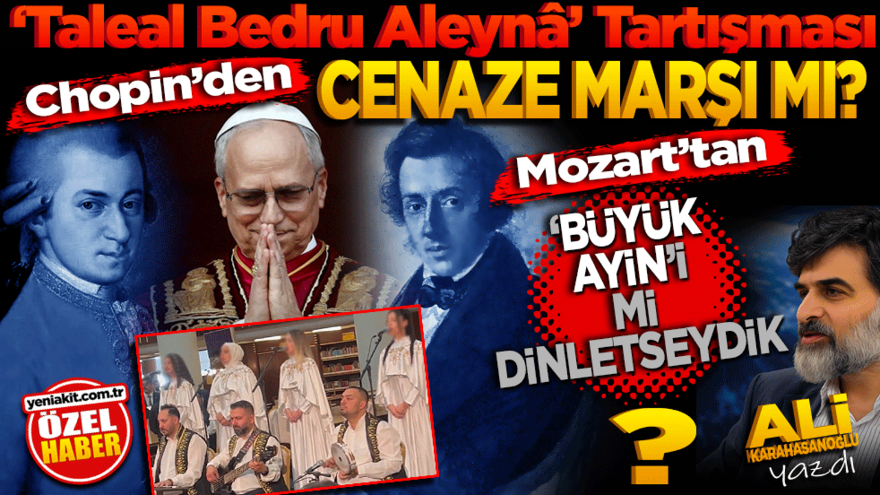 Chopin’den Cenaze Marşı mı, Mozart’tan Büyük Ayin’i mi dinletseydik