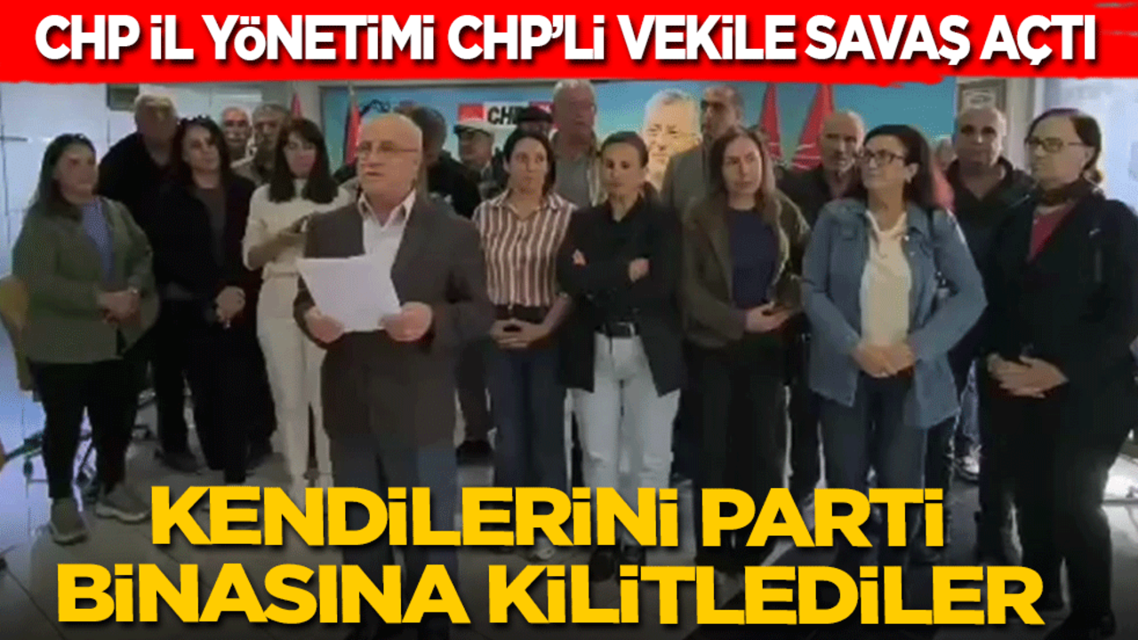 CHP il yönetimi CHP’li vekile savaş açtı: Kendilerini parti binasına kilitlediler!