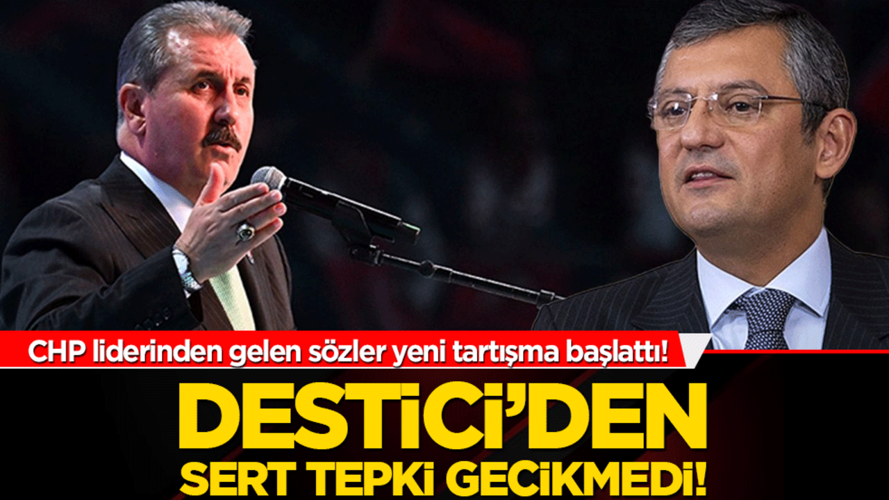 CHP liderinden gelen sözler yeni tartışma başlattı! Destici’den sert tepki gecikmedi!