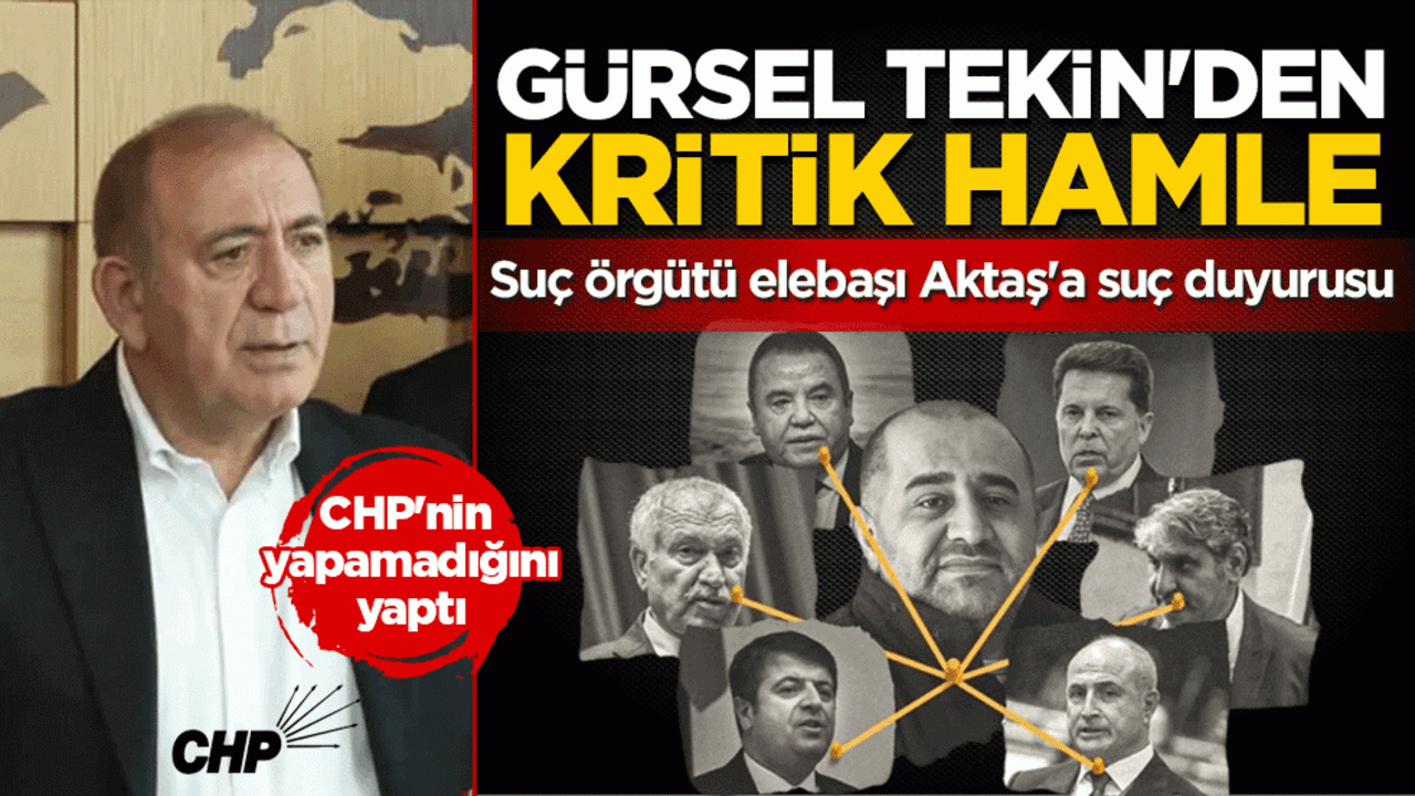 CHP’de beklenen adım Tekin’den geldi: Suç örgütü elebaşı Aktaş'a suç duyurusu