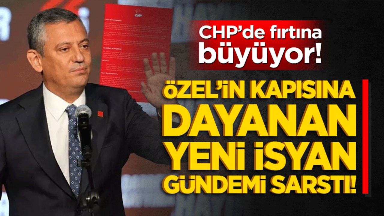 CHP’de fırtına büyüyor! Özel’in kapısına dayanan yeni isyan gündemi sarstı!