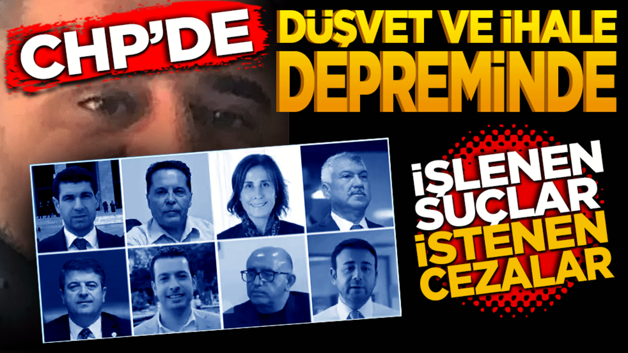 CHP’de Rüşvet ve İhale depreminde işlenen suçlar ve istenen cezalar