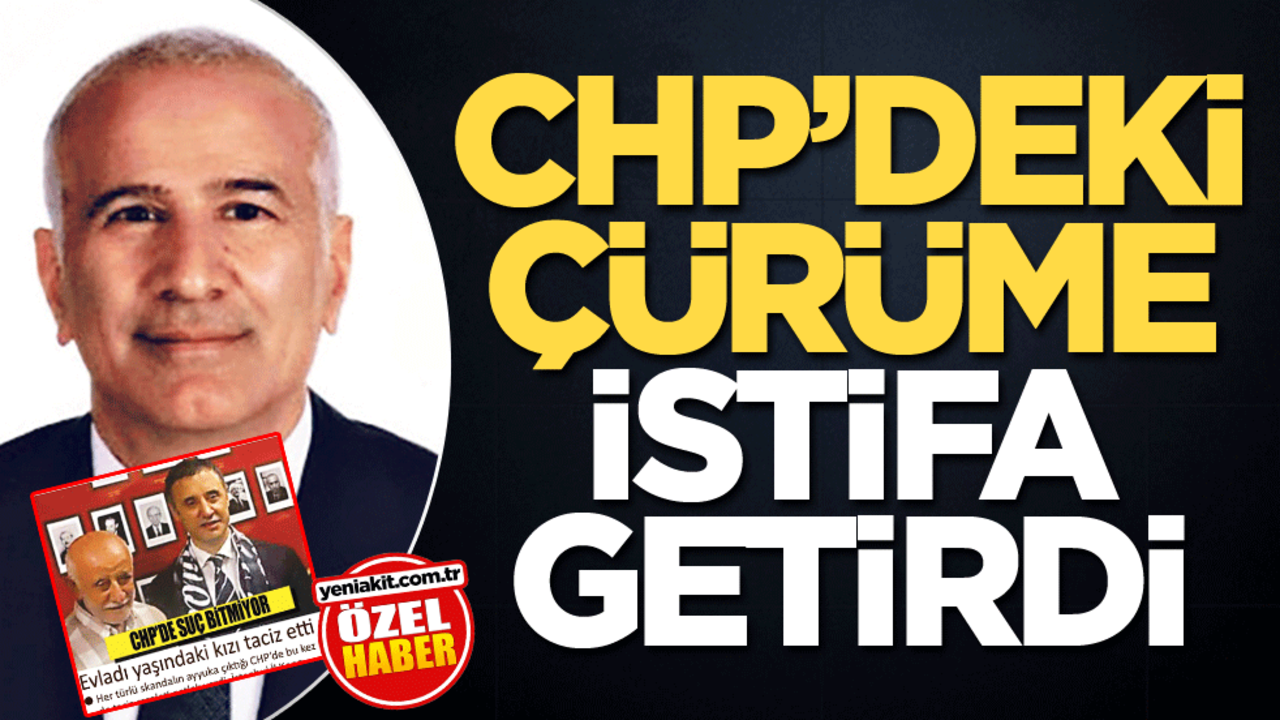 CHP’deki çürüme istifa getirdi