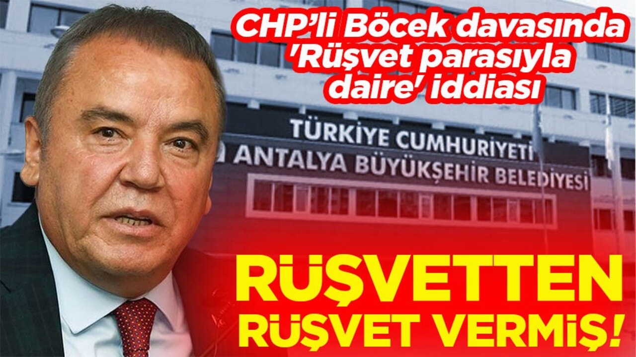 CHP’li Böcek davasında 'Rüşvet parasıyla daire' iddiası. Rüşvetten rüşvet vermiş!