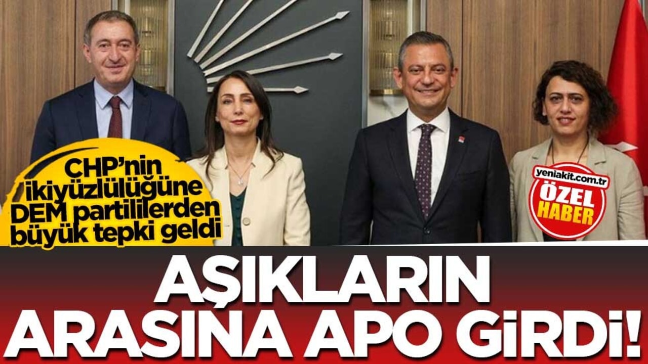 CHP’nin ikiyüzlülüğüne DEM partililerden büyük tepki geldi! Aşıkların arasına Apo girdi!
