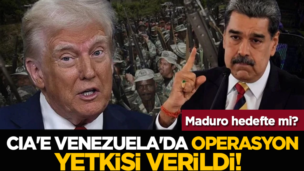  CIA'e Venezuela'da operasyon yetkisi verildi! Maduro hedefte mi?