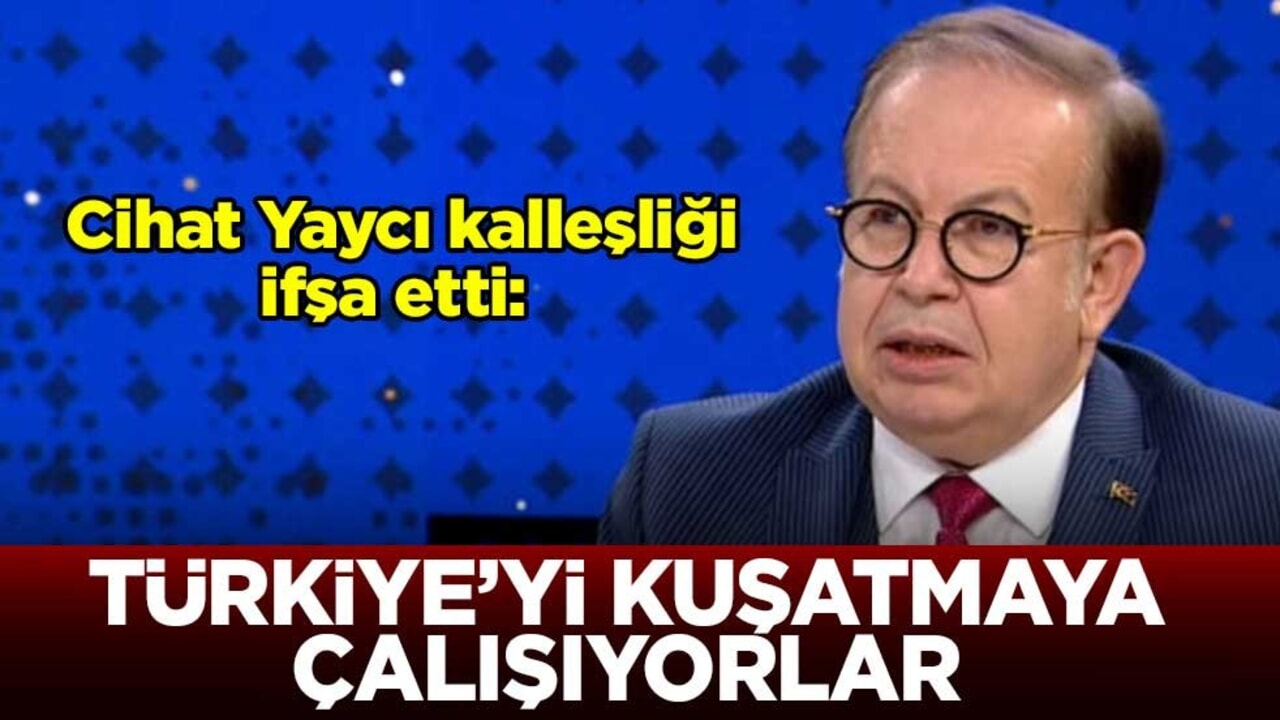 Cihat Yaycı kalleşliği ifşa etti: Türkiye’yi kuşatmaya çalışıyorlar