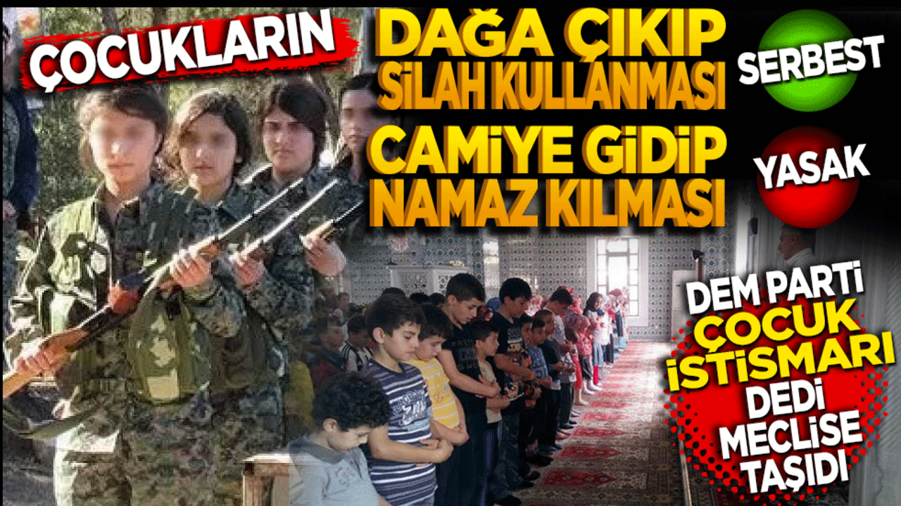 Çocukların dağa çıkıp silah kullanması serbest camiye gidip namaz kılması yasak! DEM Parti ‘çocuk istismarı’ dedi ve meclise taşıdı