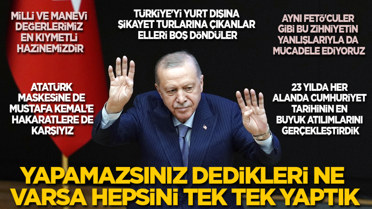 Cumhurbaşkanı Erdoğan, Mustafa Kemal'i andı: Yapamazsınız dedikleri ne varsa yaptık