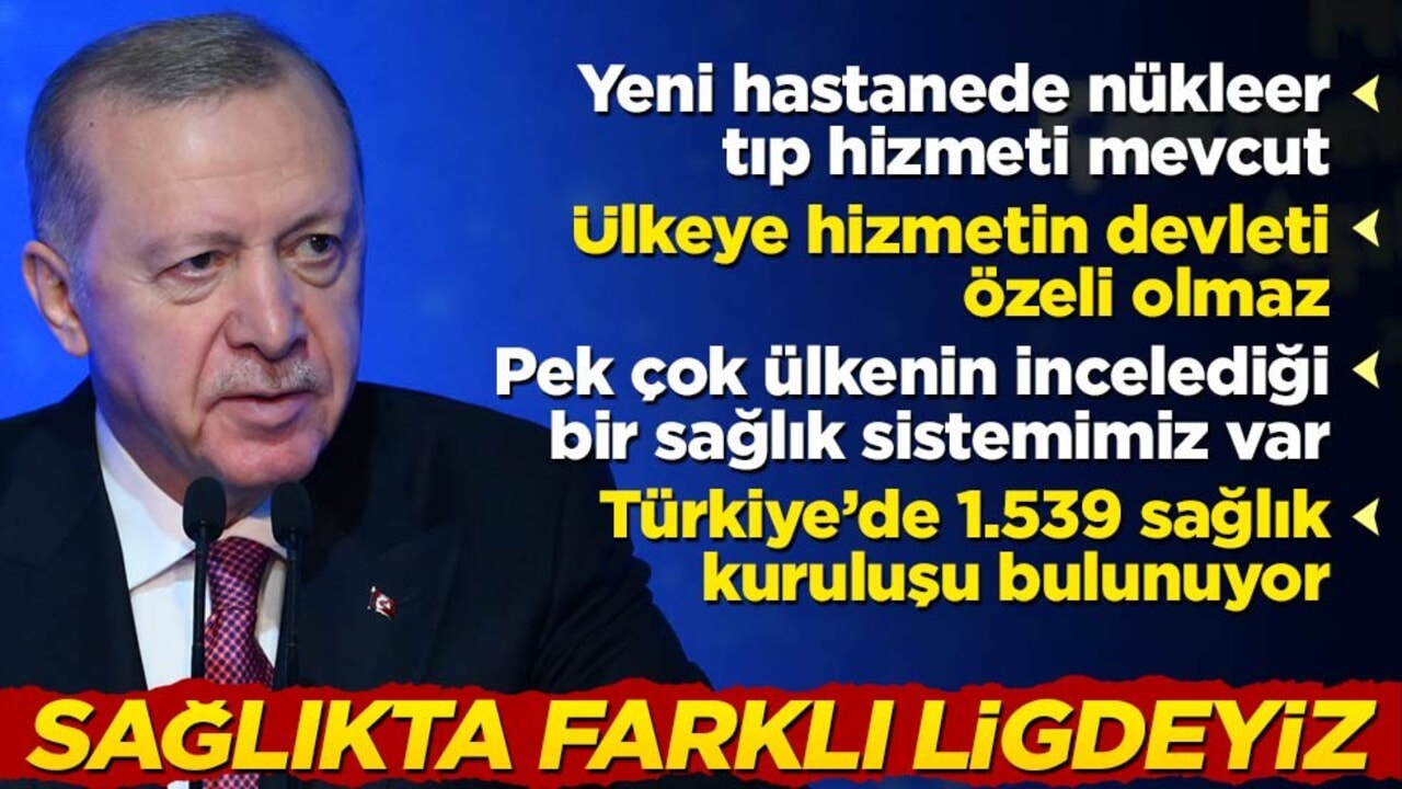 Cumhurbaşkanı Erdoğan: Sağlıkta farklı bir ligdeyiz