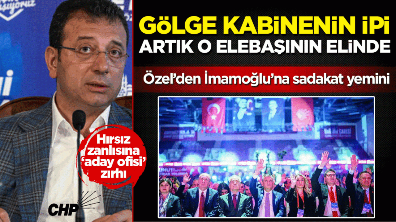 Dalavereci Özel’den hırsız zanlısı İmamoğlu’na sadakat yemini: Gölge kabinenin ipi artık o elebaşının elinde