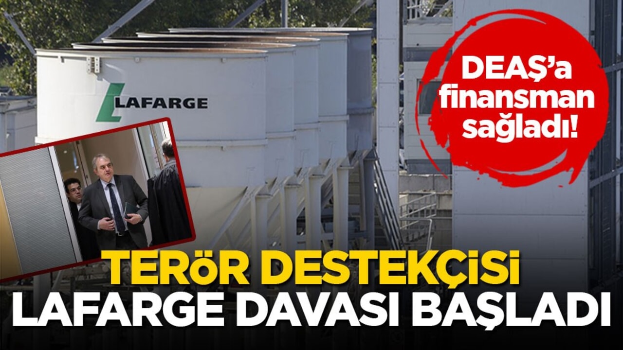 DEAŞ’a finansman sağladı! Terör destekçisi Lafarge davası başladı