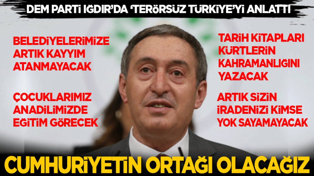 DEM Parti Iğdır'da ‘Terörsüz Türkiye’yi anlattı: Cumhuriyetin ortağı olacağız!