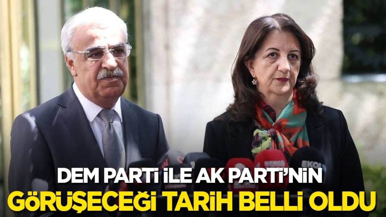 DEM Parti ile AK Parti’nin görüşeceği tarih belli oldu