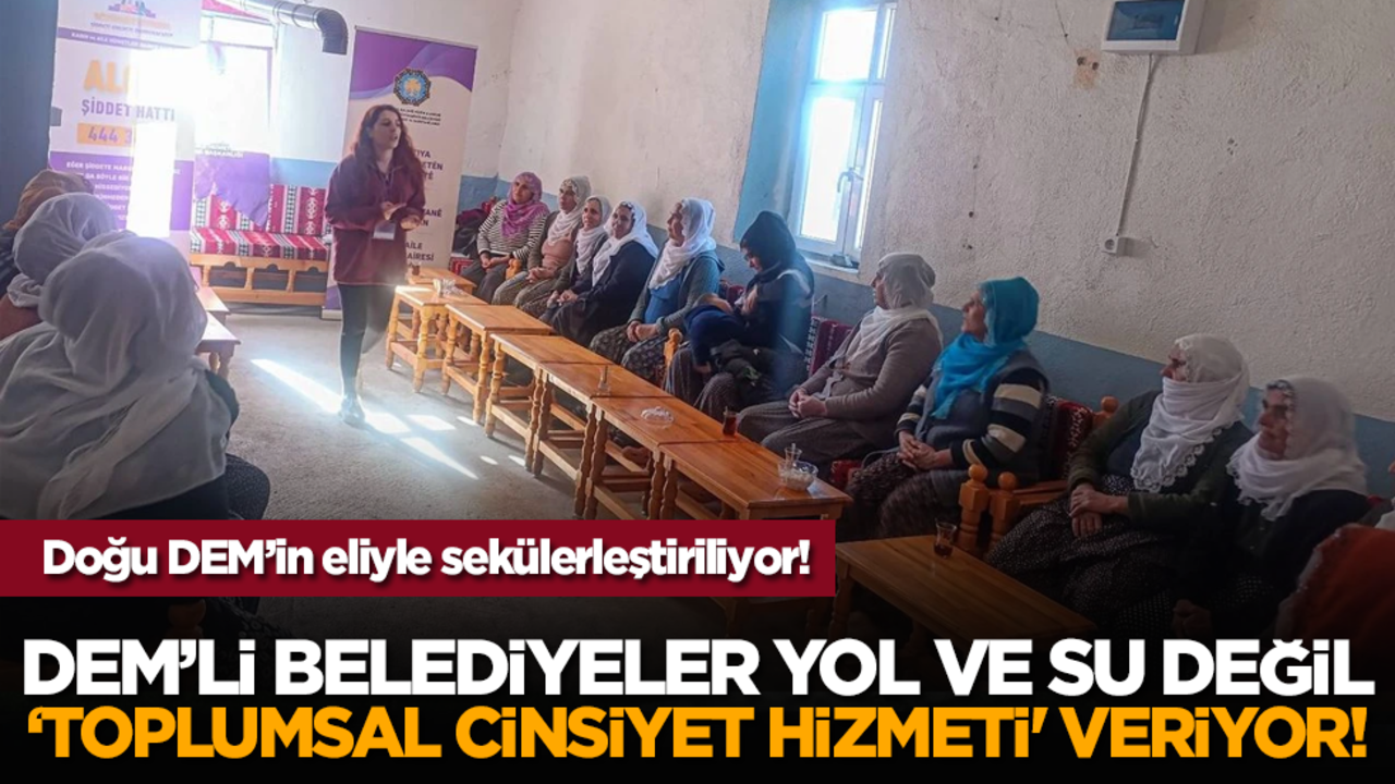 DEM’li Belediyeler Yol ve Su Değil ‘Toplumsal Cinsiyet Hizmeti' Veriyor!