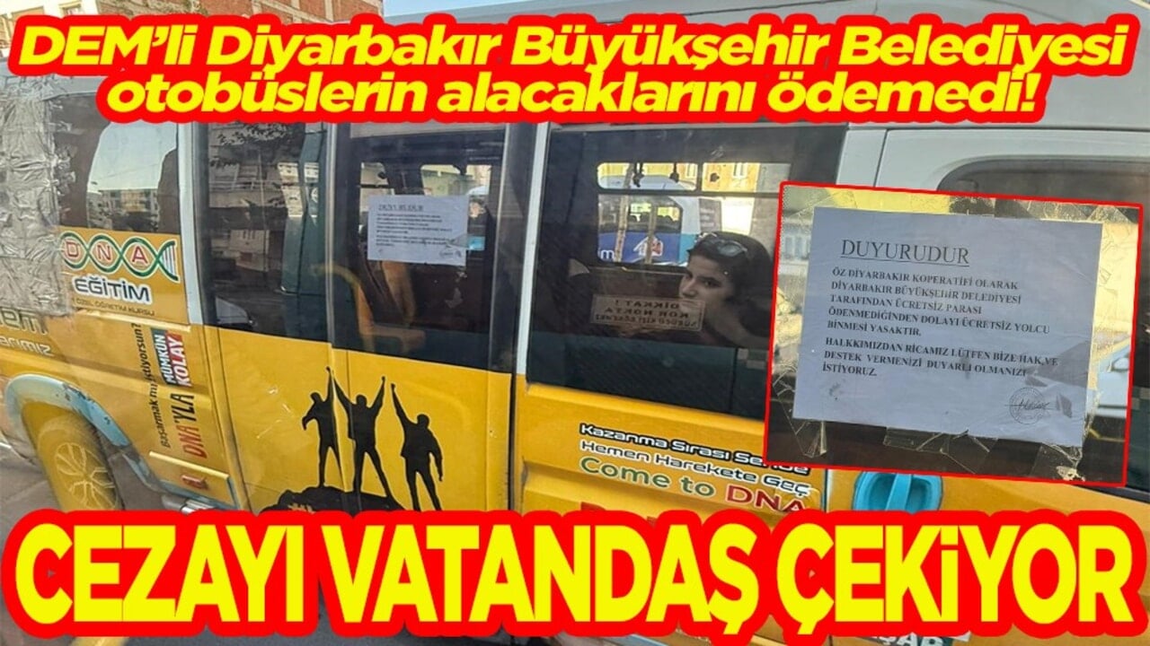 DEM’li Diyarbakır Büyükşehir Belediyesi otobüslerin alacaklarını ödemedi. Cezayı vatandaş çekiyor