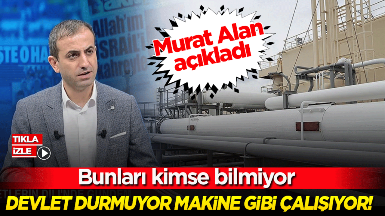 Devlet durmuyor makine gibi çalışıyor! Bunları kimse bilmiyor Murat Alan açıkladı