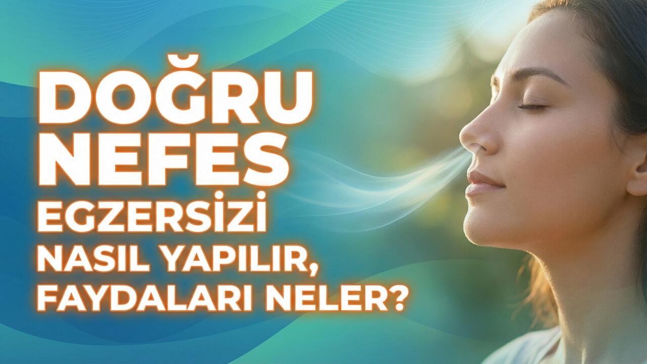 Doğru Nefes Egzersizi Nasıl Yapılır, Faydaları Neler?
