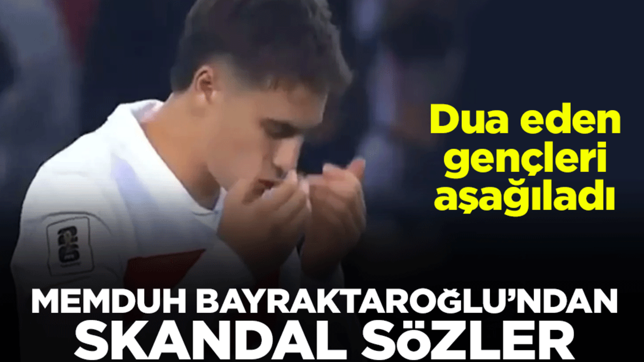 Dua eden gençleri aşağıladı! Memduh Bayraktaroğlu'ndan skandal sözler