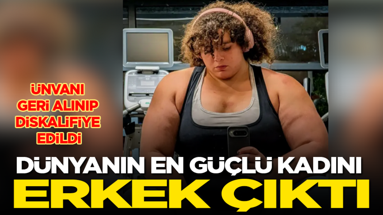 Dünyanın en güçlü kadını erkek çıktı! Ünvanı geri alınıp diskalifiye edildi