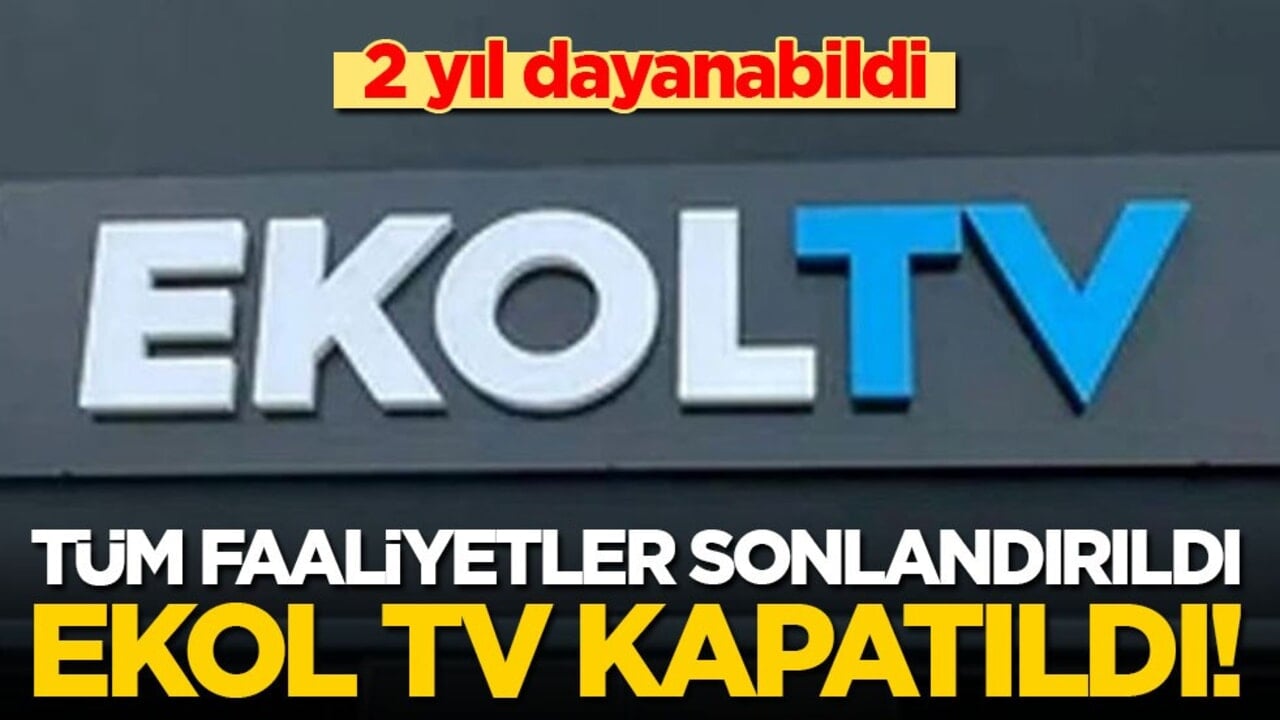 Ekol TV kapatıldı! Tüm faaliyetler sonlandırıldı