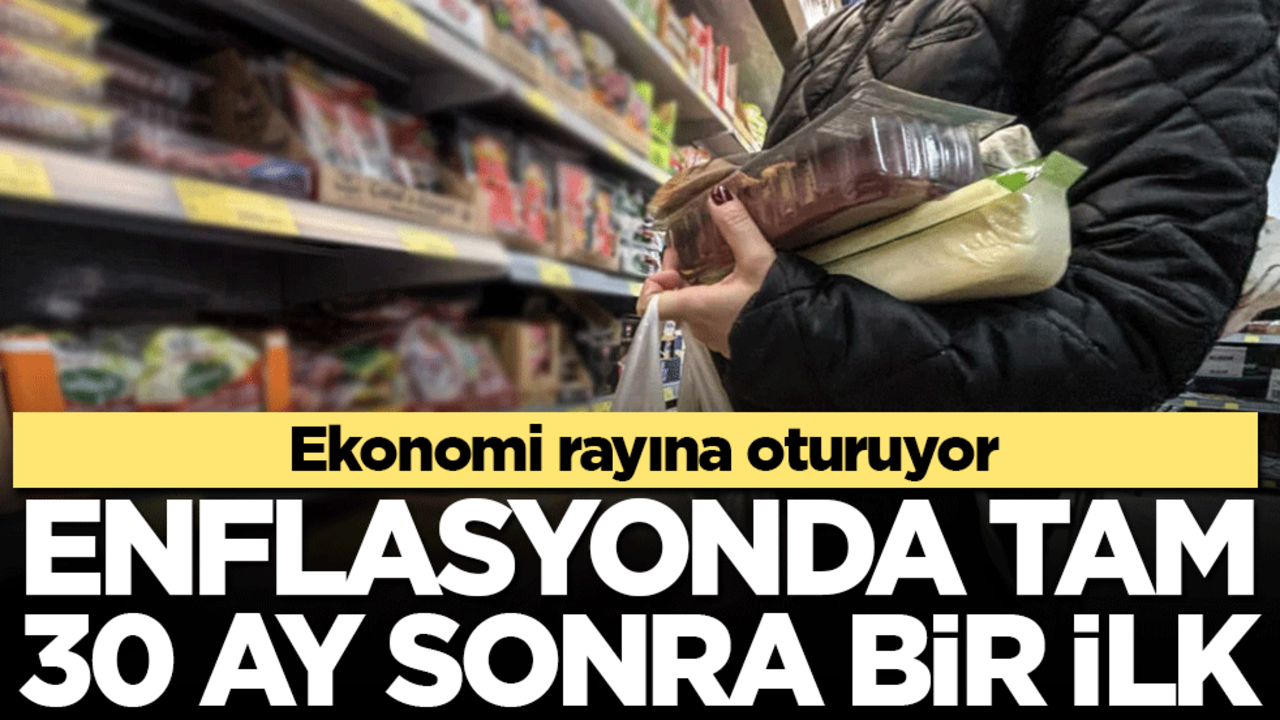 Ekonomi rayına oturuyor: Enflasyonda tam 30 ay sonra bir ilk!
