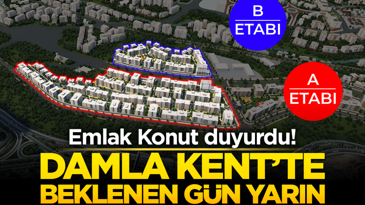 Emlak Konut duyurdu! Damla Kent’te Beklenen Gün Yarın