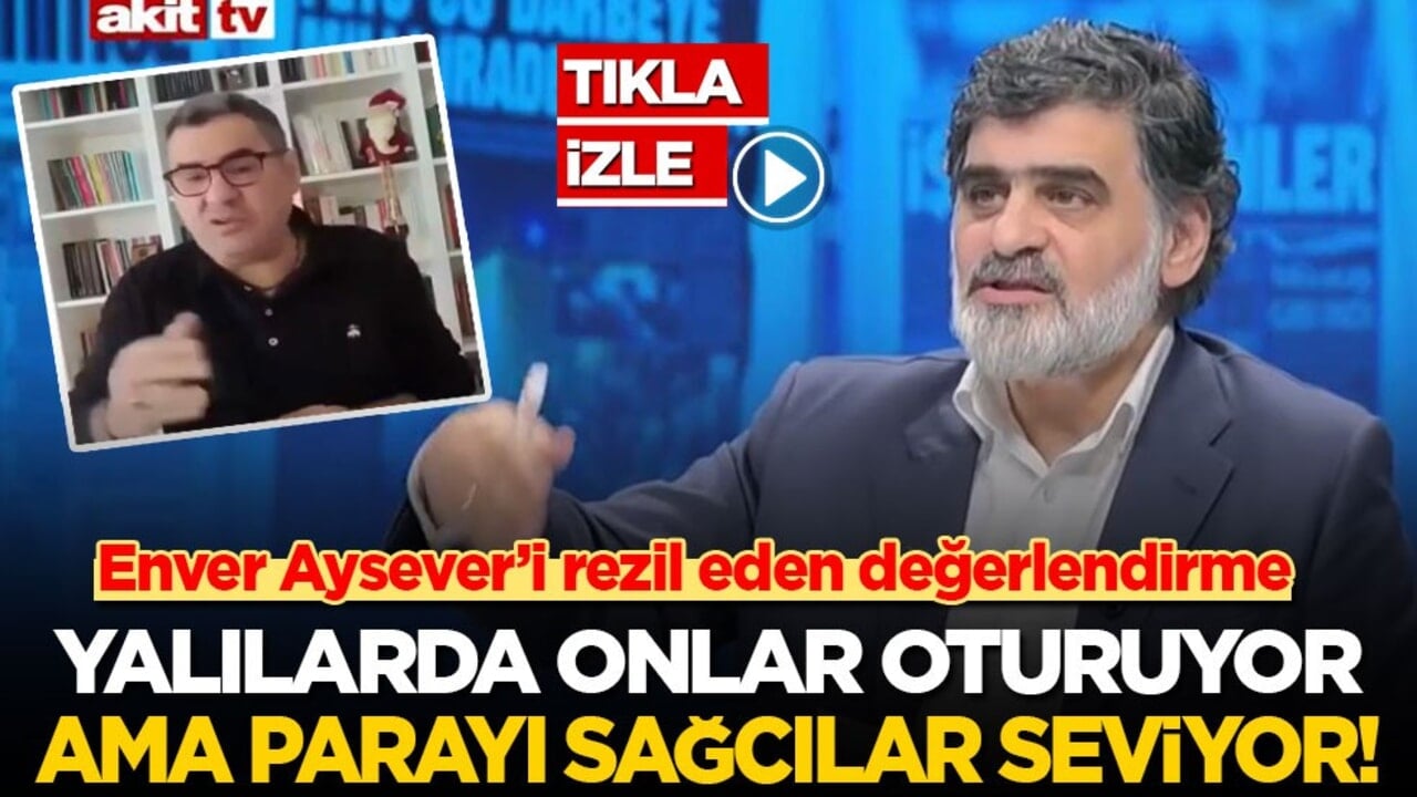 Enver Aysever’i rezil eden değerlendirme: Yalılarda onlar oturuyor ama parayı sağcılar seviyor!