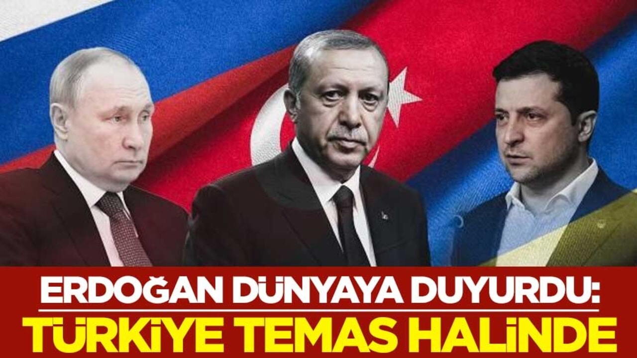 Erdoğan dünyaya duyurdu: Türkiye temas halinde