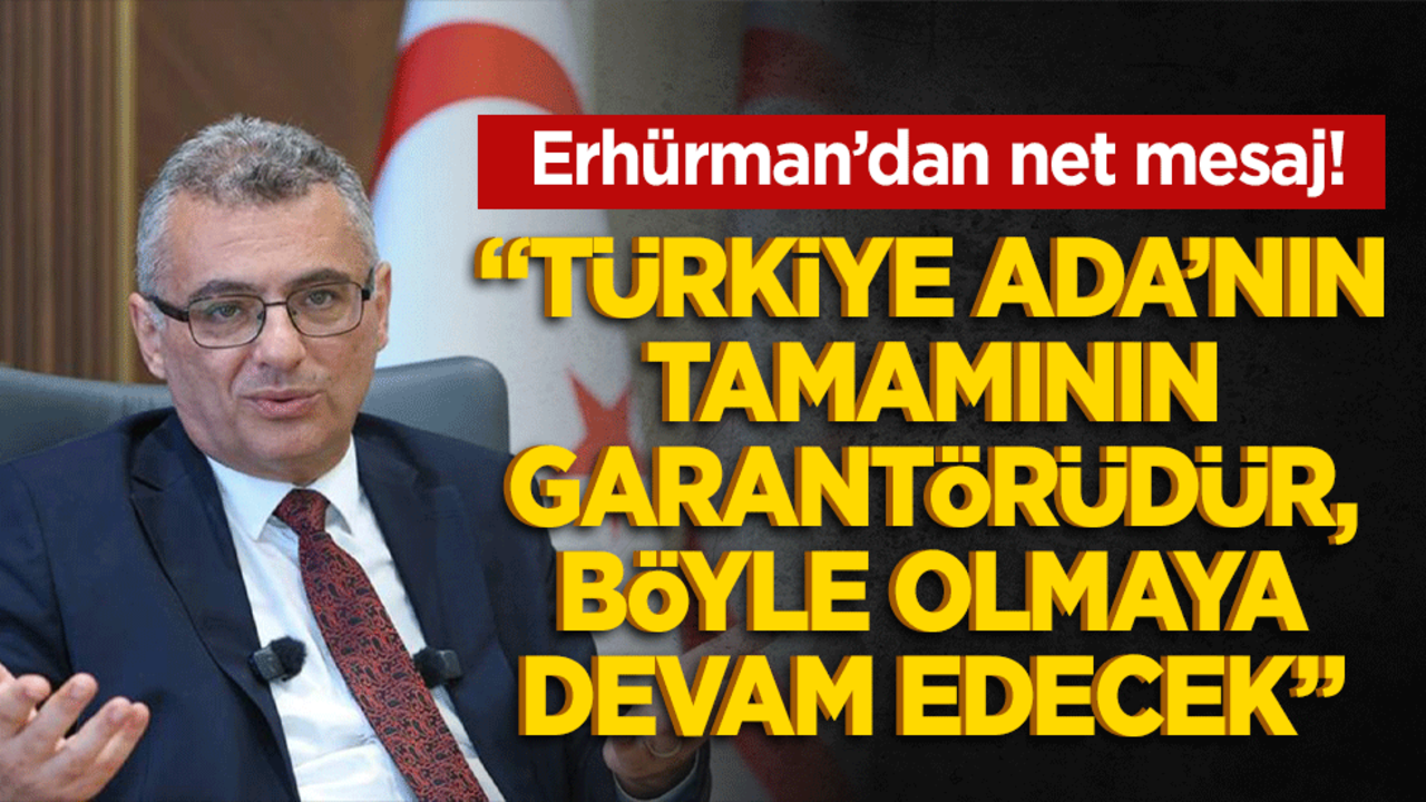 Erhürman’dan net mesaj! "Türkiye Ada’nın tamamının garantörüdür, böyle olmaya devam edecek"