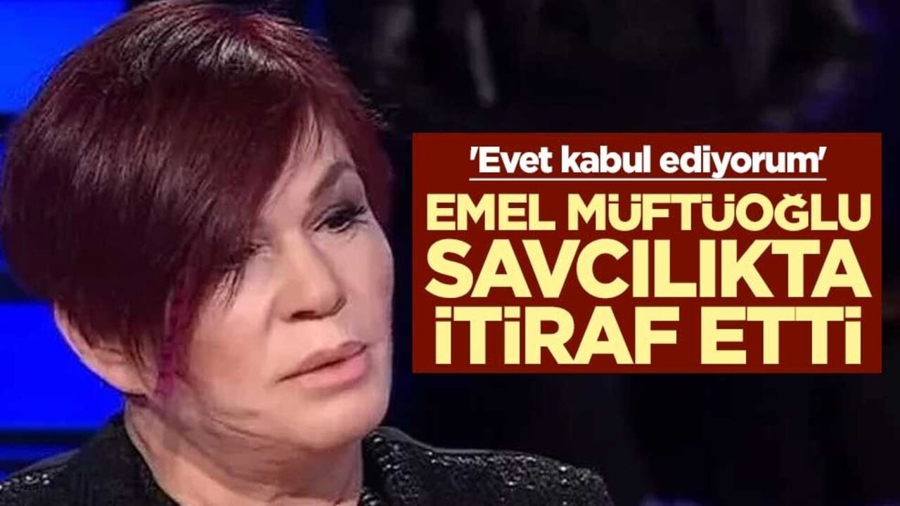 'Evet kabul ediyorum' Emel Müftüoğlu savcılıkta itiraf etti