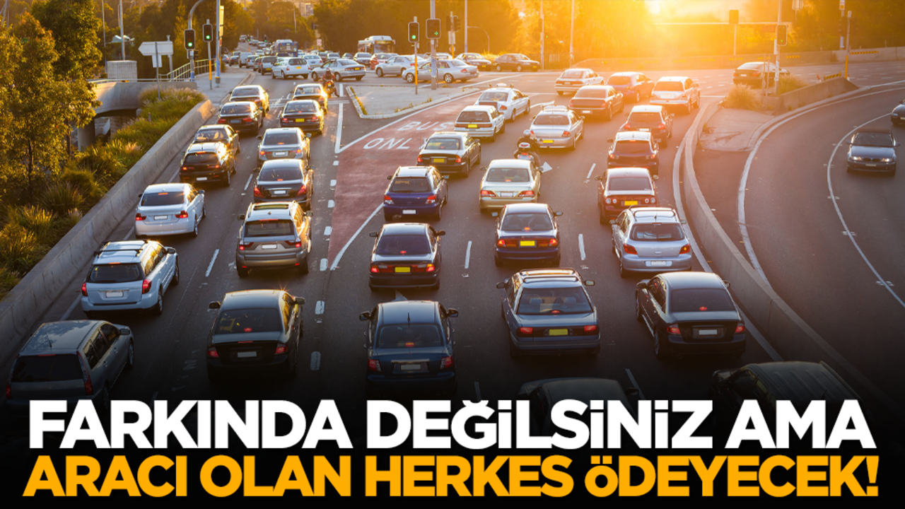 Farkında değilsiniz ama aracı olan herkes ödeyecek!