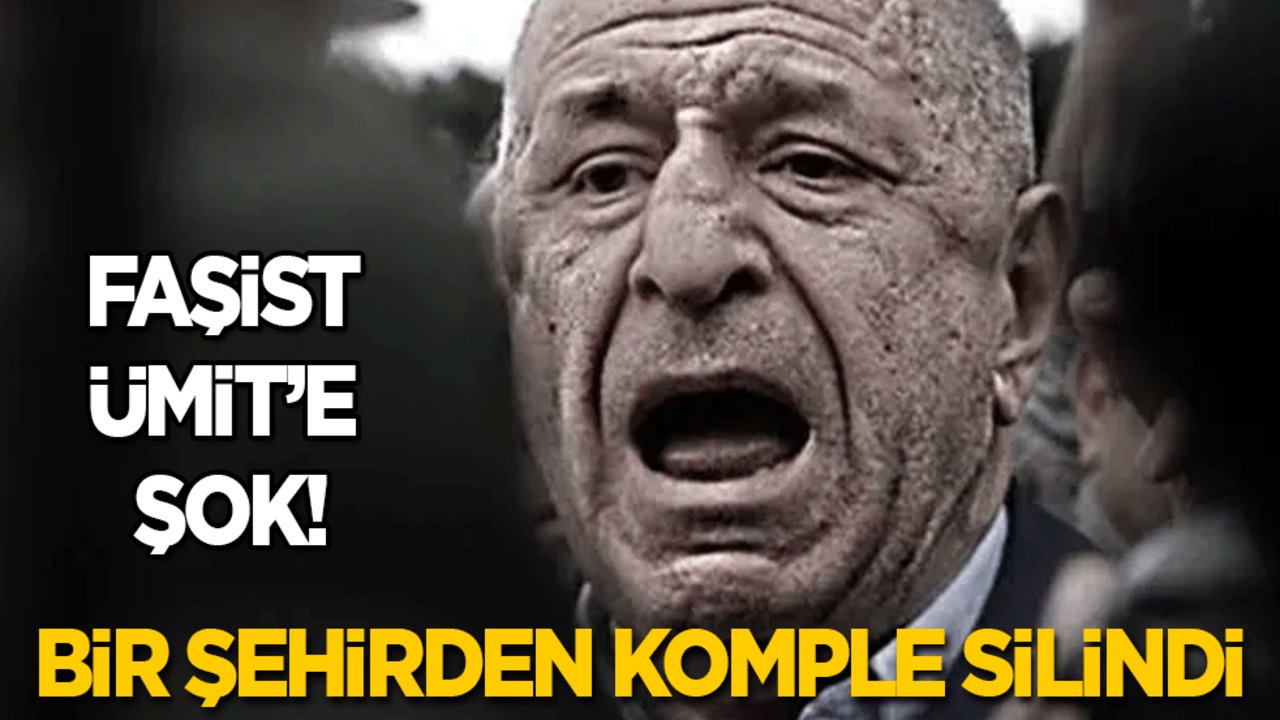Faşist Ümit’e şok! Bir şehirden komple silindi