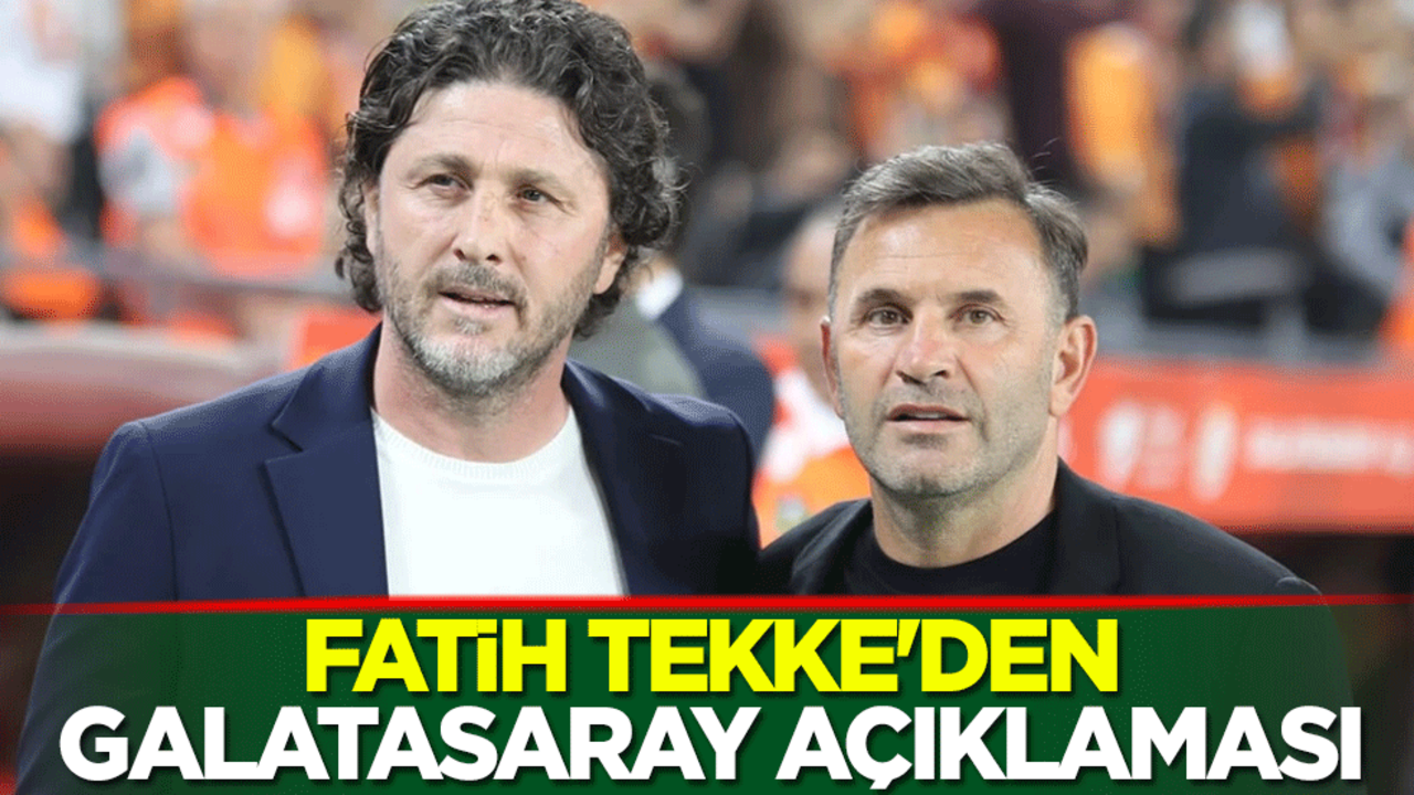 Fatih Tekke'den Galatasaray açıklaması