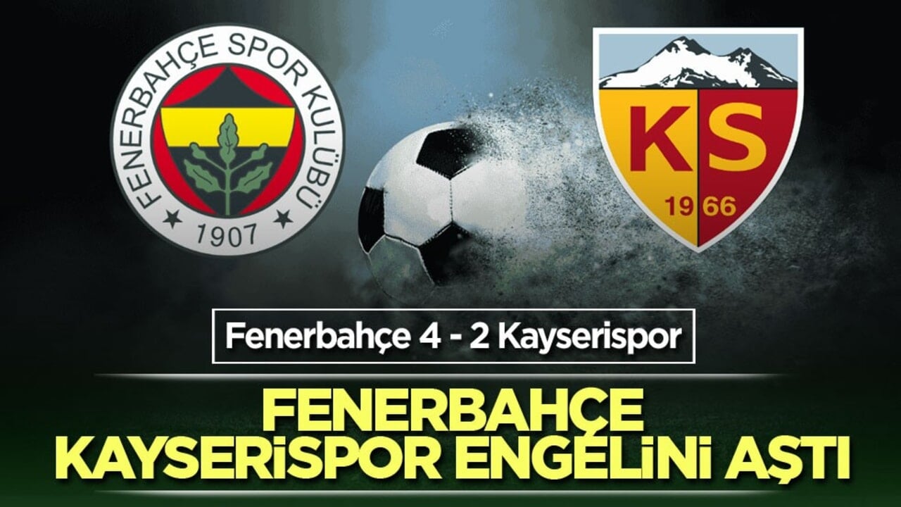 Fenerbahçe Kayserispor engelini aştı