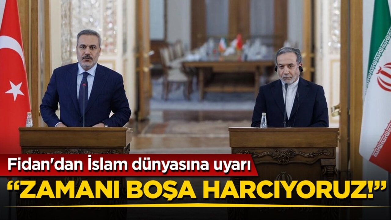 Fidan'dan İslam dünyasına uyarı: İç ihtilaflar zamanı boşa harcatıyor