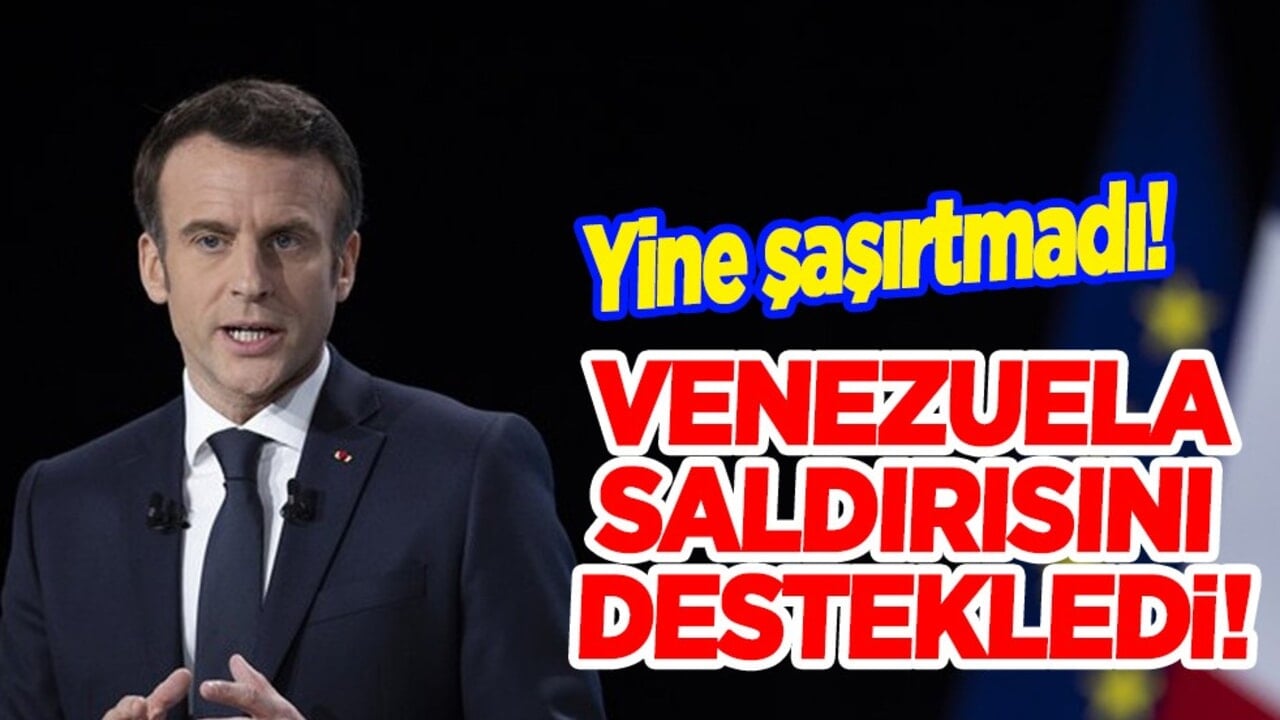  Fransa Cumhurbaşkanı Macron'un flaş açıklaması: Venezuela saldırısını destekledi! Mesajı ezber bozdu