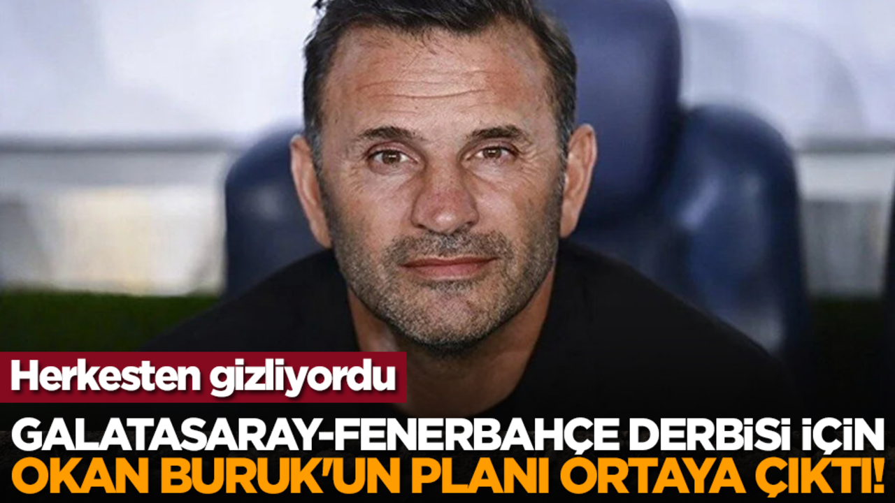 Galatasaray-Fenerbahçe derbisi için Okan Buruk'un planı ortaya çıktı!