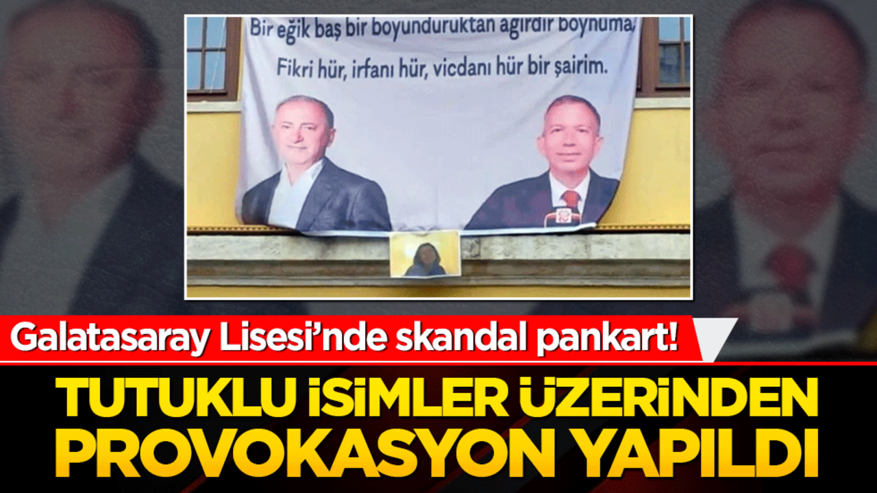 Galatasaray Lisesi’nde skandal pankart! Tutuklu isimler üzerinden provokasyon yapıldı!