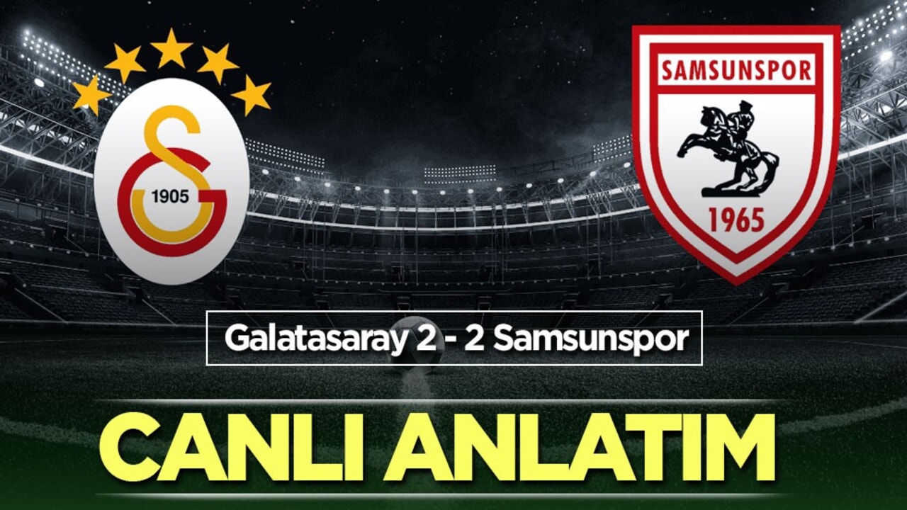 Galatasaray - Samsunspor CANLI ANLATIM