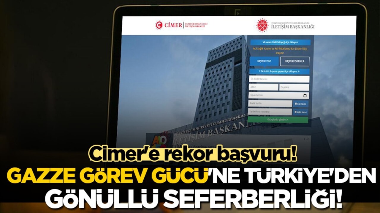 Gazze Görev Gücü'ne gönüllü katılmak isteyenlerden CİMER'e rekor başvuru