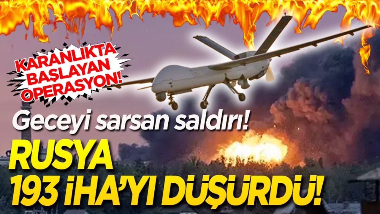 Geceyi sarsan saldırı! Rusya 193 İHA’yı düşürdü