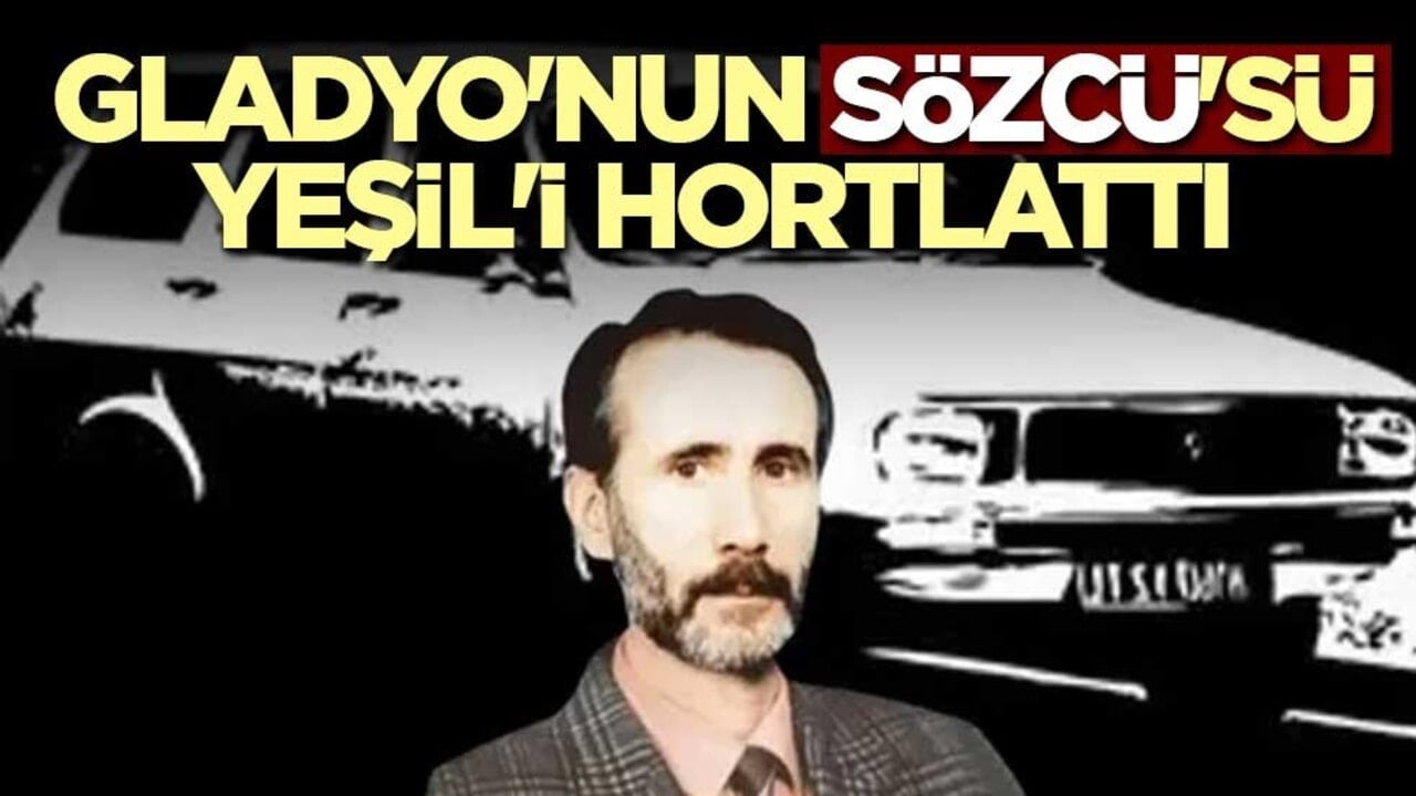 Gladyo'nun Sözcü'sü Yeşil'i hortlattı