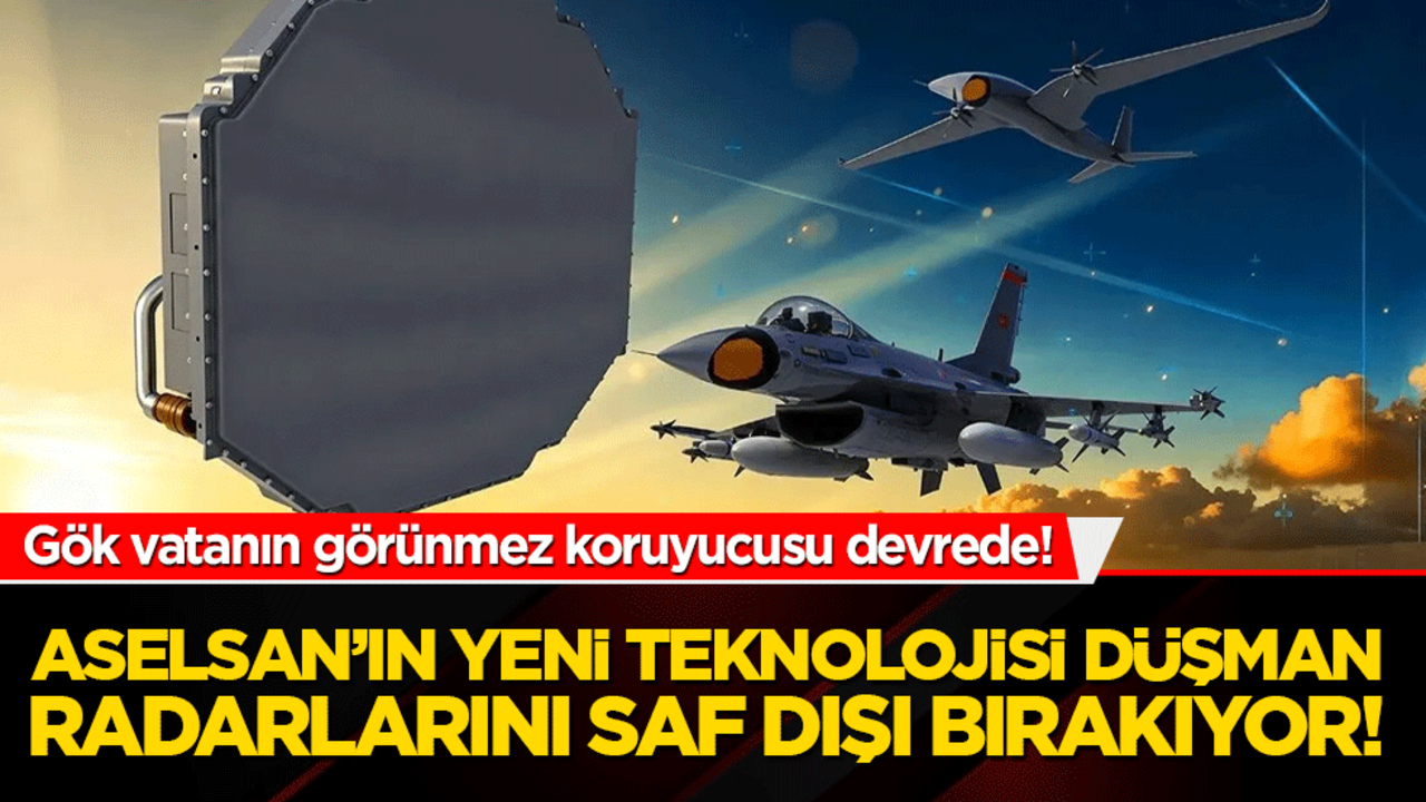 Gök vatanın görünmez koruyucusu devrede! ASELSAN’ın yeni teknolojisi düşman radarlarını saf dışı bırakıyor!