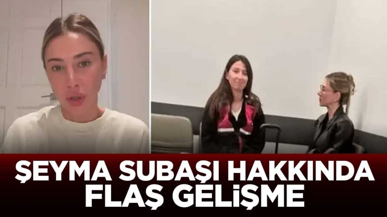 Gözaltına alınan Şeyma Subaşı hakkında flaş gelişme