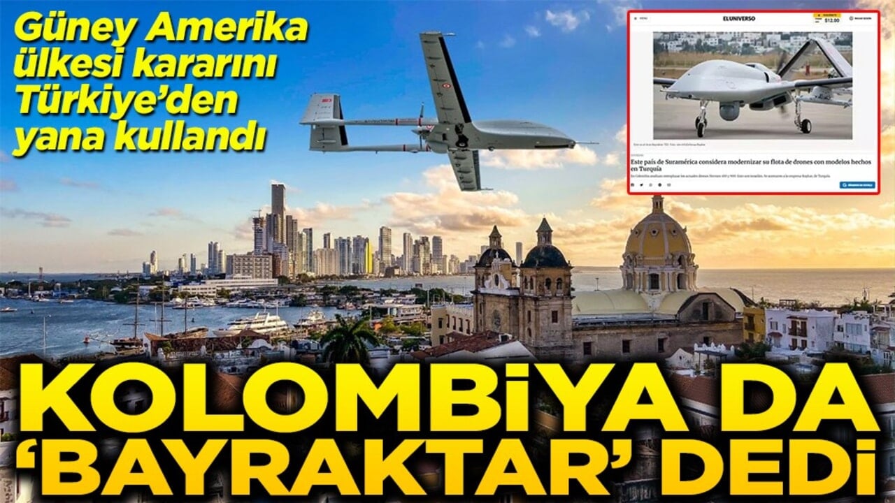 Güney Amerika ülkesi kararını Türkiye’den yana kullandı Kolombiya da Bayraktar dedi