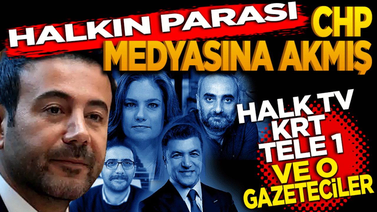 Halkın parası CHP medyasına akmış! Halk TV KRT TELE 1 Ve o gazeteciler