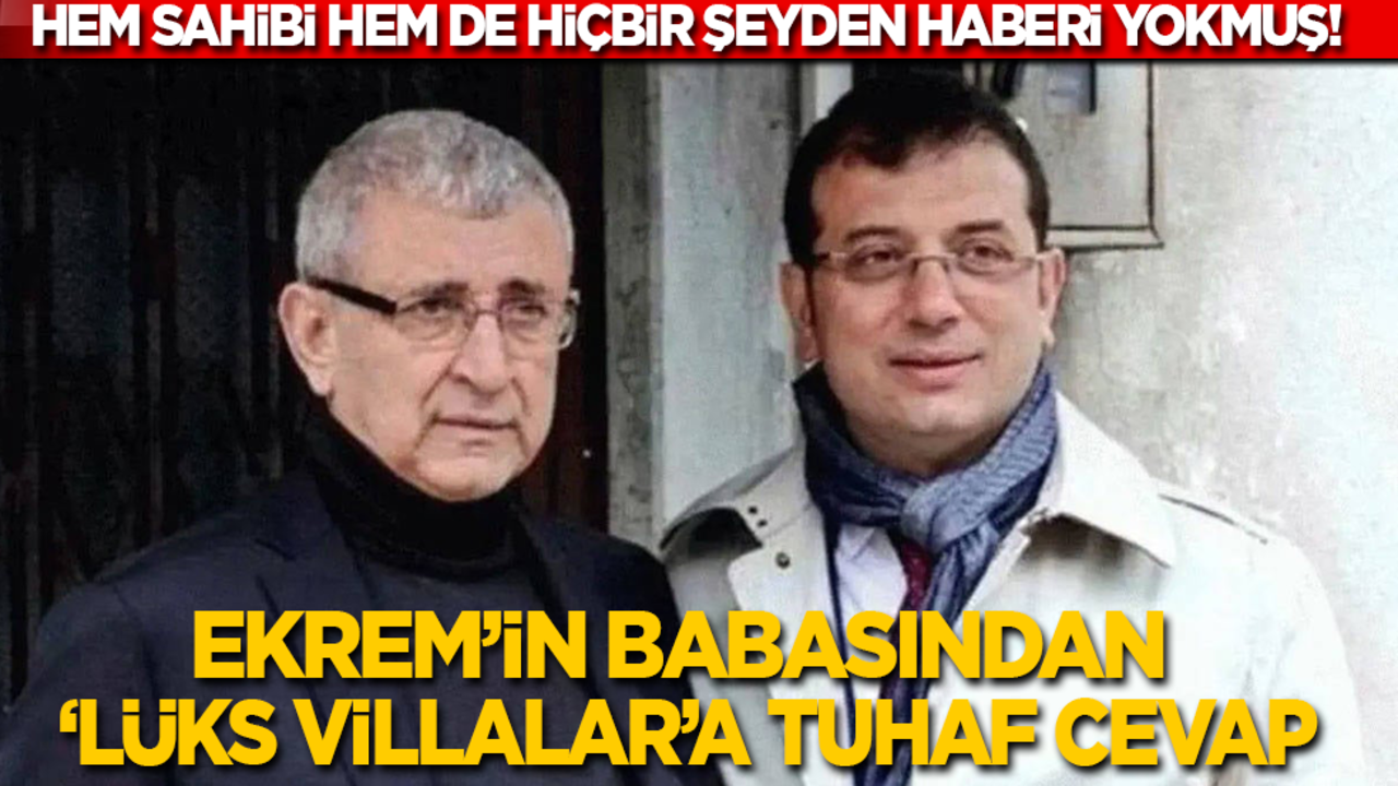 Hem firma sahibi hem de haberi yok! Ekrem'in babasından ‘lüks villalar' sorusuna tuhaf cevap