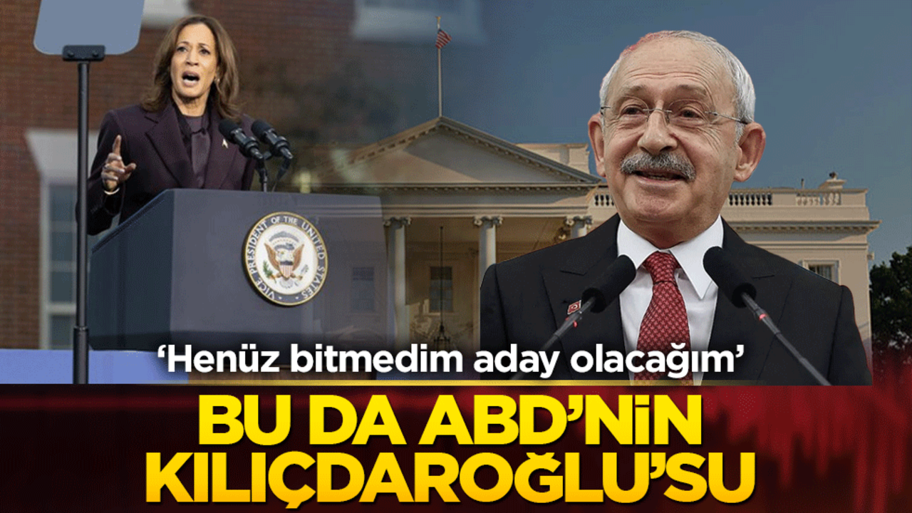 ‘Henüz bitmedim aday olacağım’ Bu da ABD’nin Kılıçdaroğlu’su