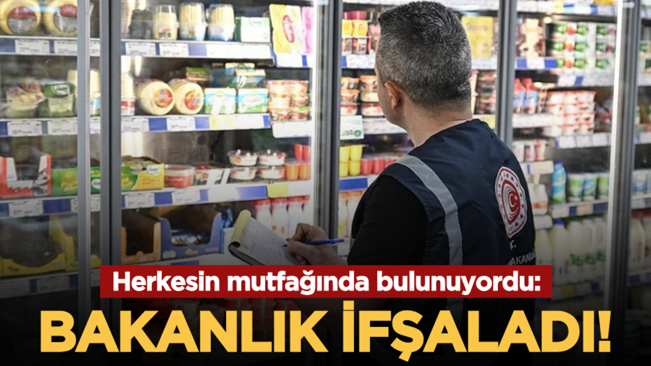 Herkesin mutfağında bulunuyordu: Bakanlık ifşaladı!